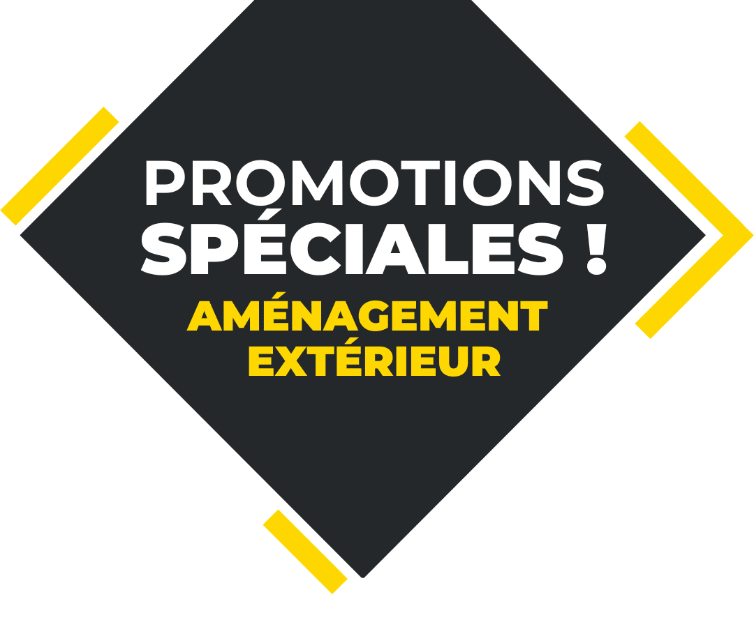 PROMOTIONS SPÉCIALES AMÉNAGEMENT EXTÉRIEUR